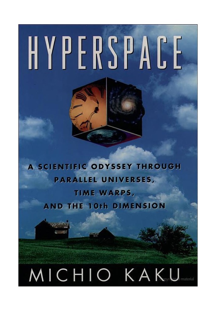 Hyperspace: A Scientific Odyssey Through Parallel Universes, Time Warps, and the 10th Dimension