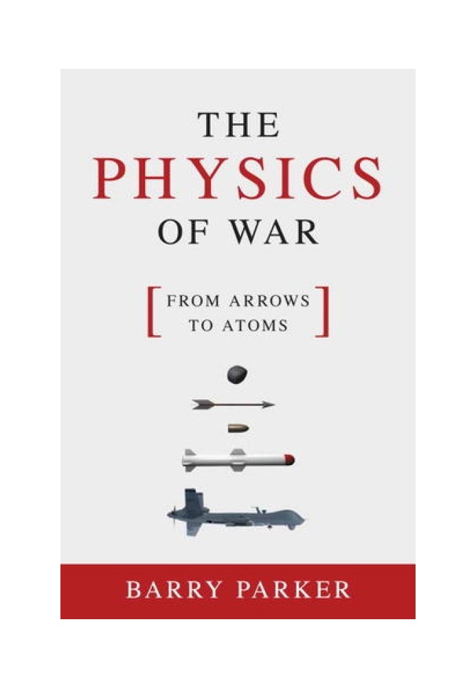 The Physics of War: From Arrows to Atoms