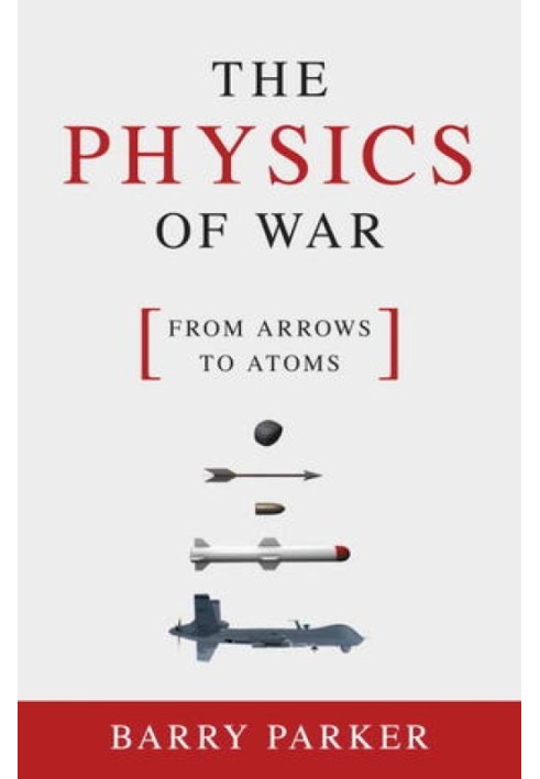 The Physics of War: From Arrows to Atoms