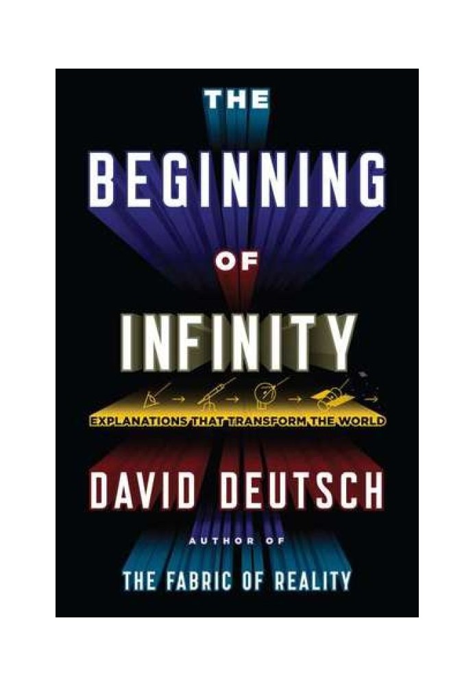 The Beginning of Infinity: Explanations That Transform the World