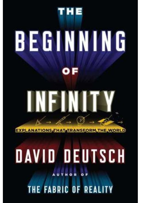 The Beginning of Infinity: Explanations That Transform the World