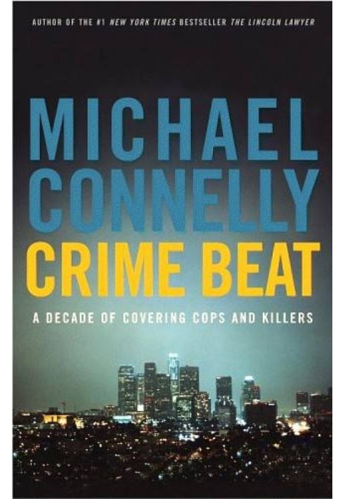 Crime Beat: A Decade Of Covering Cops And Killers