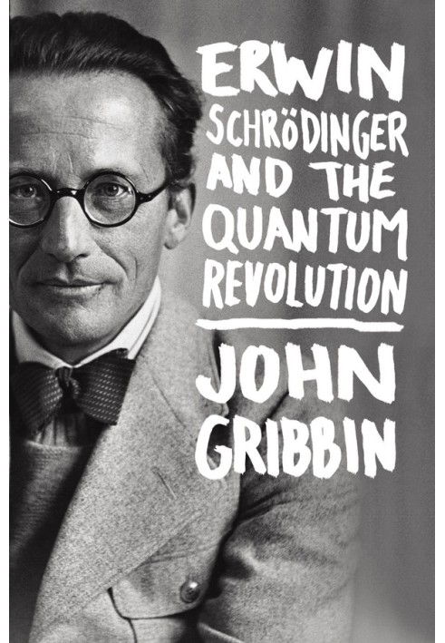 Erwin Schrodinger and the Quantum Revolution