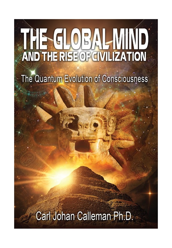 The global mind and the rise of civilization : the quantum evolution of consciousness