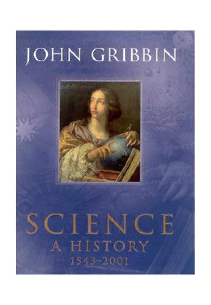 Science: A History 1543 - 2001