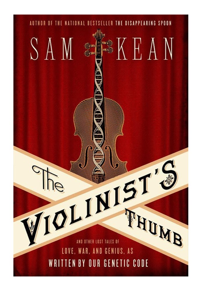 The Violinist's Thumb: And Other Lost Tales of Love, War, and Genius, as Written by Our Genetic Code