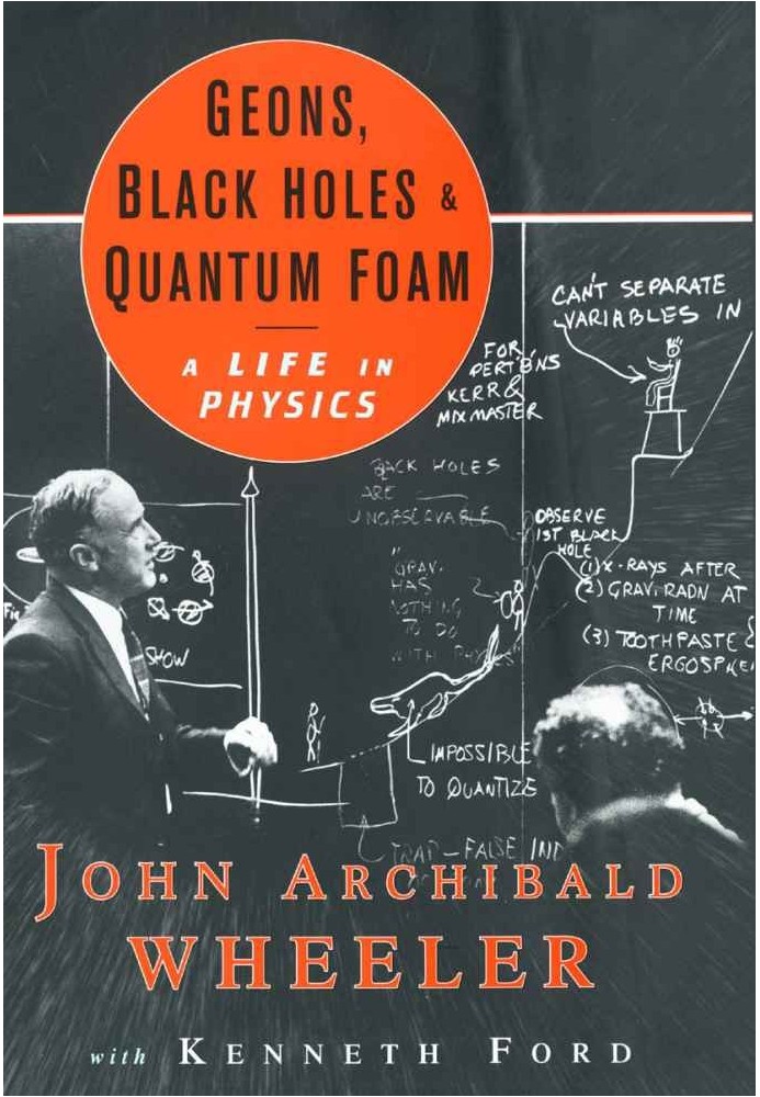 Geons, Black Holes, and Quantum Foam: A Life in Physics