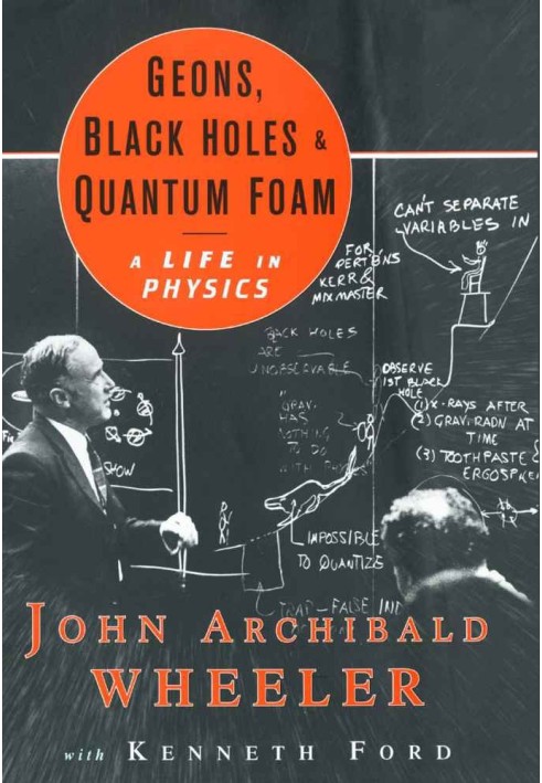 Geons, Black Holes, and Quantum Foam: A Life in Physics