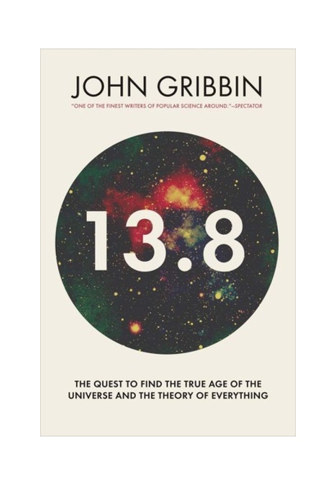 13.8: The Quest to Find the True Age of the Universe and the Theory of Everything