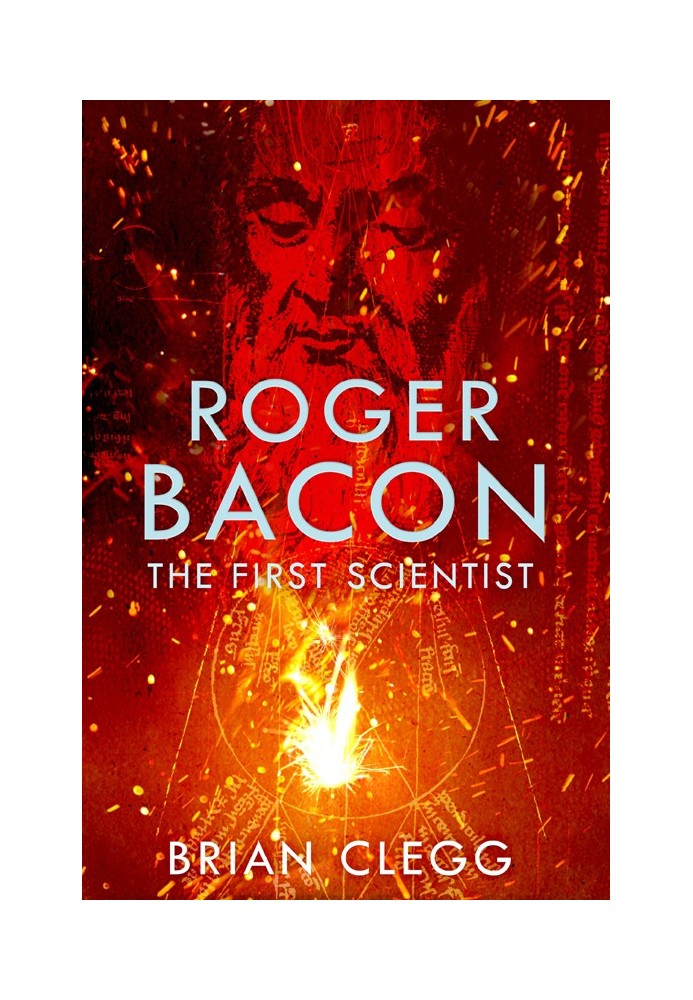 The First Scientist: A Life of Roger Bacon