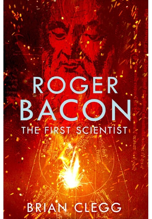 The First Scientist: A Life of Roger Bacon