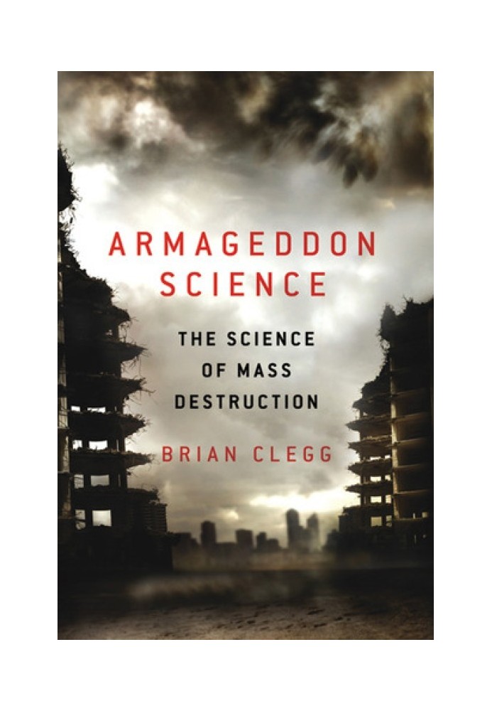 Armageddon Science: The Science of Mass Destruction