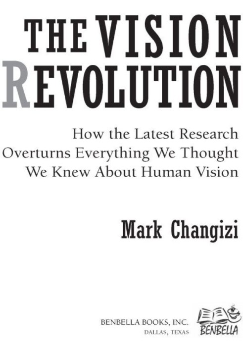 The Vision Revolution: How the Latest Research Overturns Everything We Thought We Knew About Human Vision