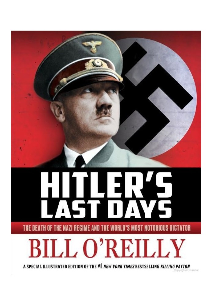 Hitler's Last Days: The Death of the Nazi Regime and the World's Most Notorious Dictator