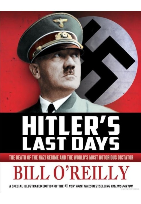 Hitler's Last Days: The Death of the Nazi Regime and the World's Most Notorious Dictator