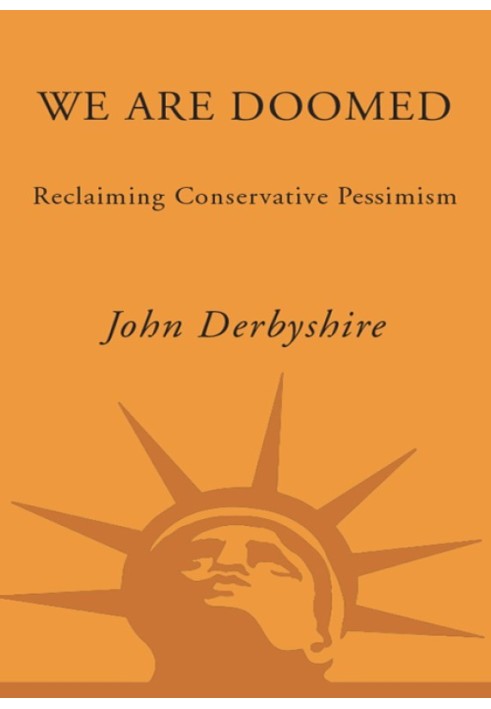 We Are Doomed: Reclaiming Conservative Pessimism