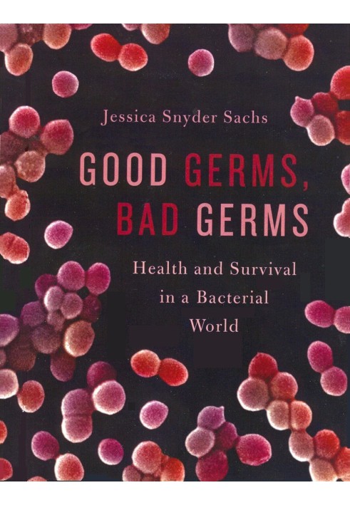 Good Germs, Bad Germs: Health and Survival in a Bacterial World