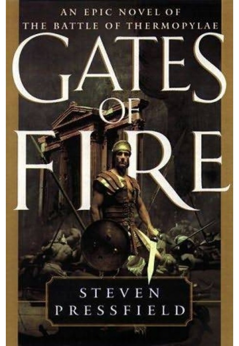 Gates of Fire: An Epic Novel of the Battle of Thermopylae