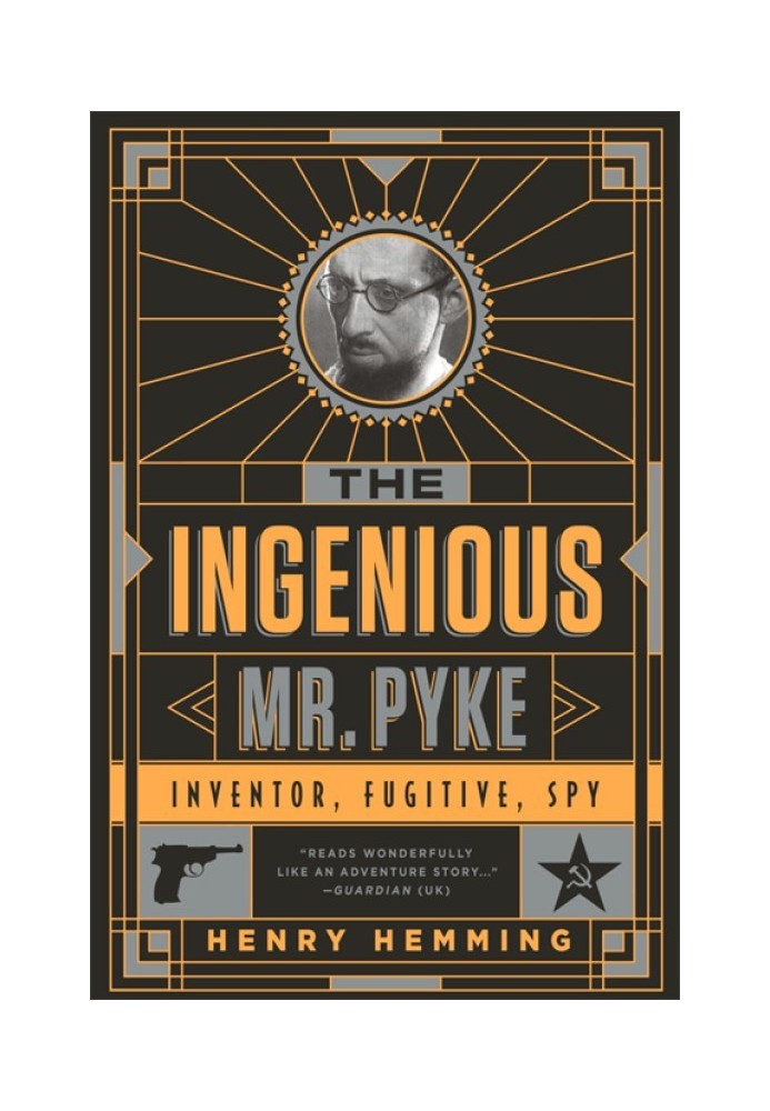 The Ingenious Mr Pyke: Inventor, Fugitive, Spy