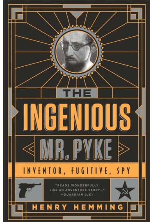 The Ingenious Mr Pyke: Inventor, Fugitive, Spy