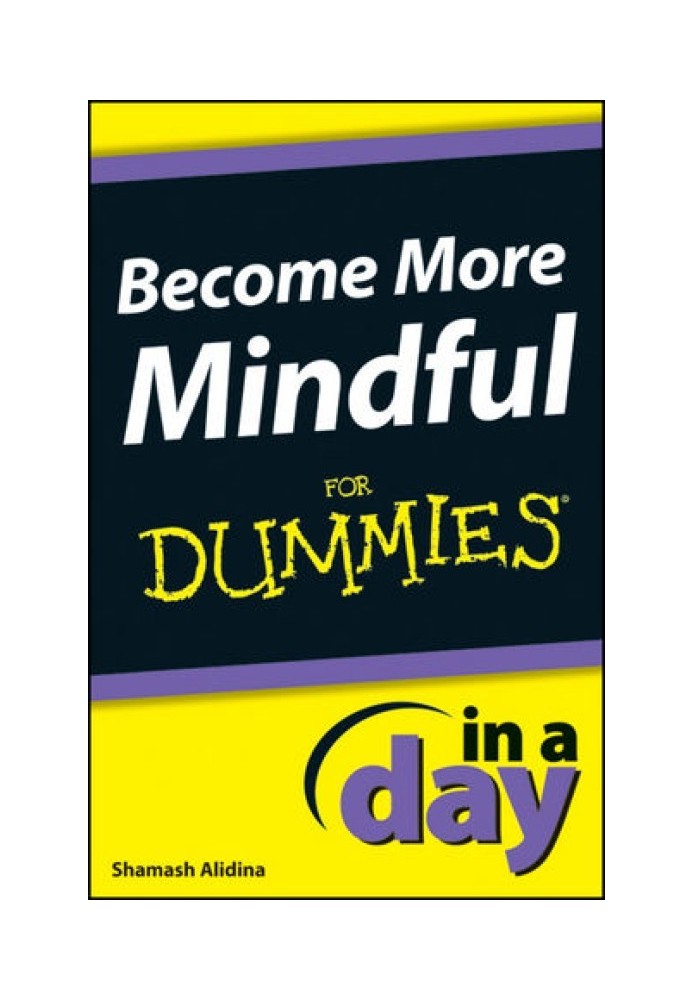 Become More Mindful In A Day For Dummies®