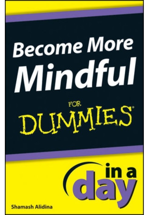 Become More Mindful In A Day For Dummies®