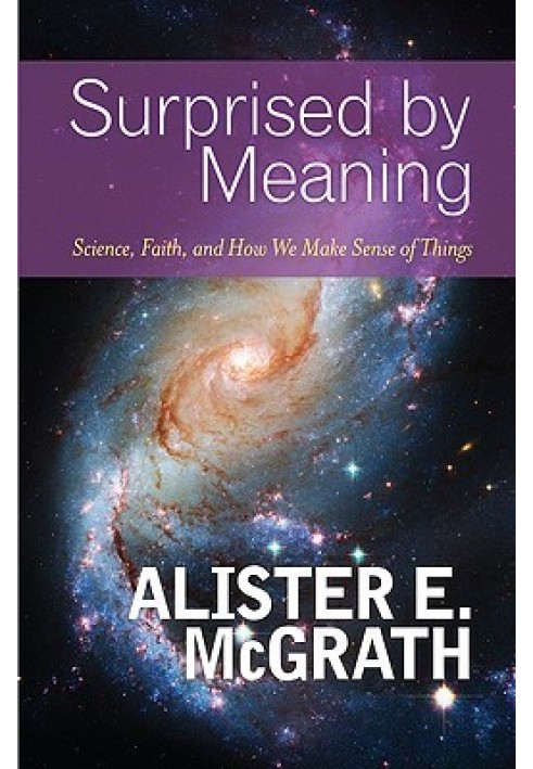 Surprised by Meaning: Science, Faith, and How We Make Sense of Things