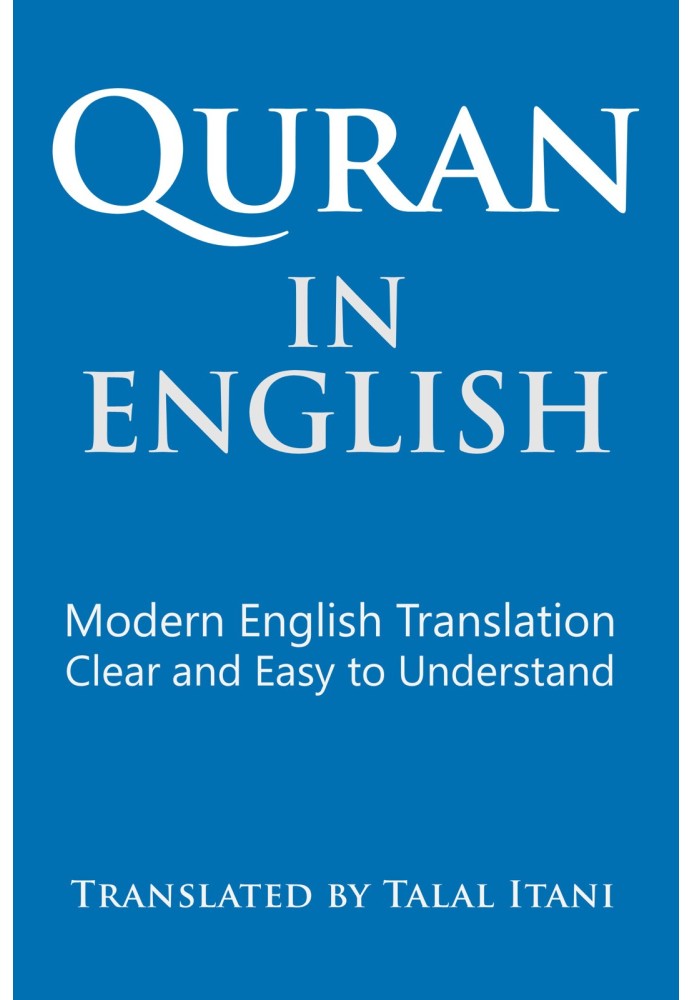 Quran in English: Clear and Easy to Understand. Modern English Translation.