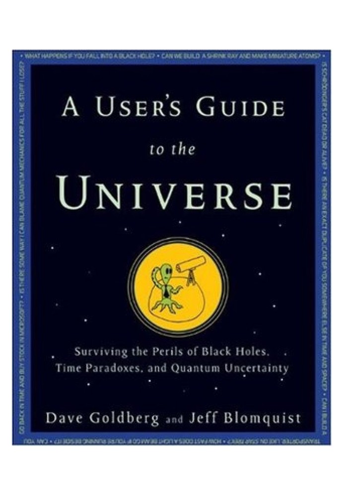 A User's Guide to the Universe: Surviving the Perils of Black Holes, Time Paradoxes, and Quantum Uncertainty