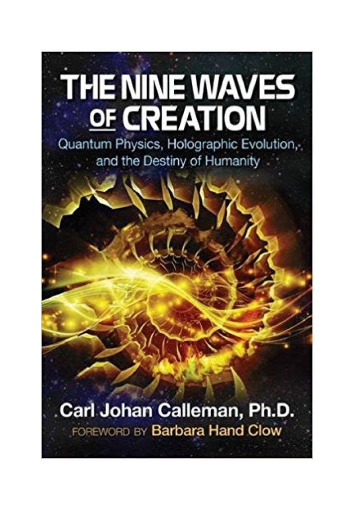 The Nine Waves of Creation: Quantum Physics, Holographic Evolution, and the Destiny of Humanity