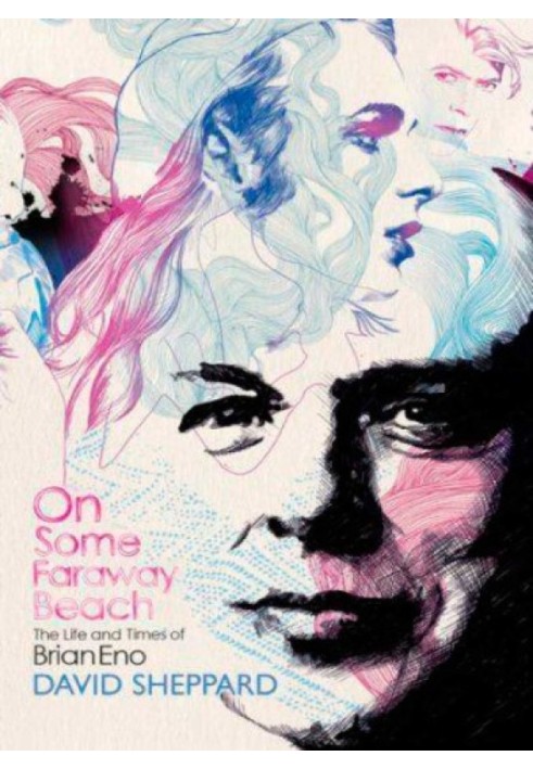 On Some Faraway Beach (The Life and Times of Brian Eno)