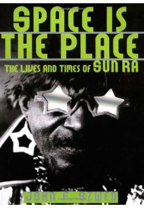 SPACE IS THE PLACE YOU NEED (The Life and Times of Sun Ra)