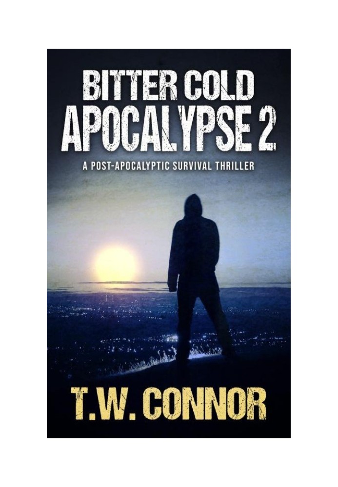 Bitter Cold Apocalypse 2: A Post-Apocalyptic Survival Thriller