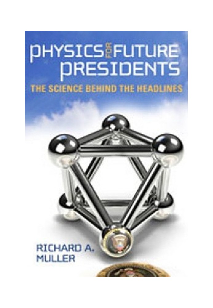 Physics for Future Presidents: The Science Behind the Headlines