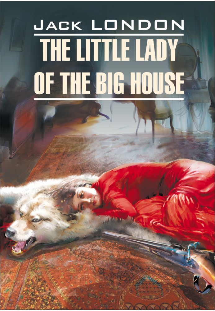 The Little Lady of the Big House / Маленькая господиня большого дома. Книга для чтения на английском языке