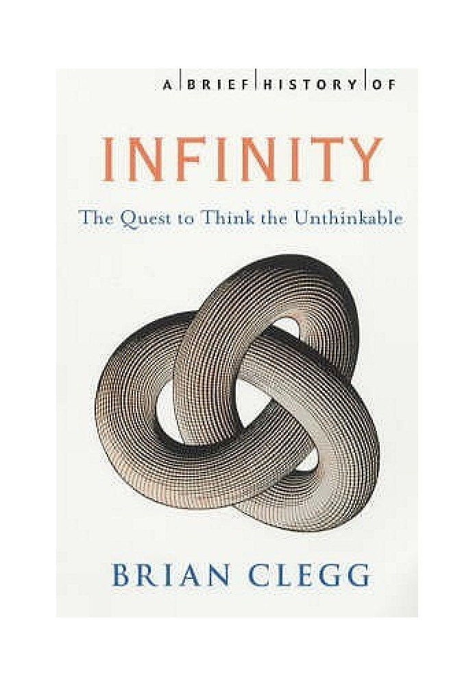 A Brief History of Infinity: The Quest to Think the Unthinkable