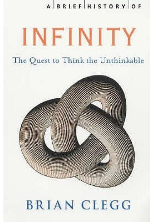 A Brief History of Infinity: The Quest to Think the Unthinkable