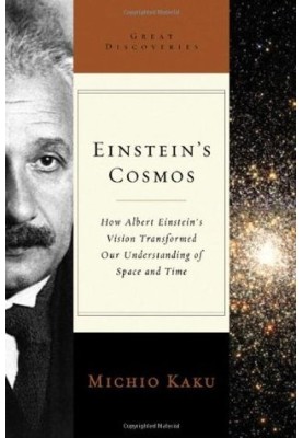 Einstein's Cosmos: How Albert Einstein's Vision Transformed Our Understanding of Space and Time