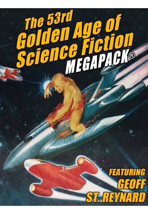 Reynard, Geoff St. - The 53-rd Golden Age of Science Fiction Megapack