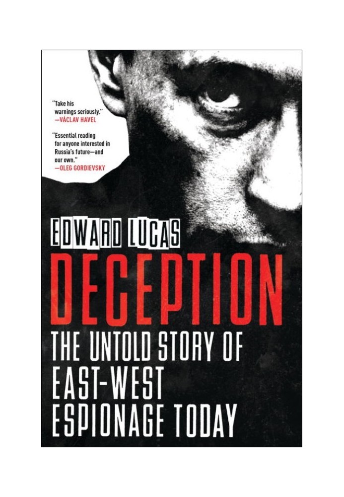 Deception: The Untold Story of East-West Espionage Today