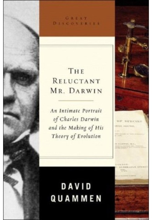 The Reluctant Mr. Darwin: An Intimate Portrait of Charles Darwin and the Making of His Theory of Evolution