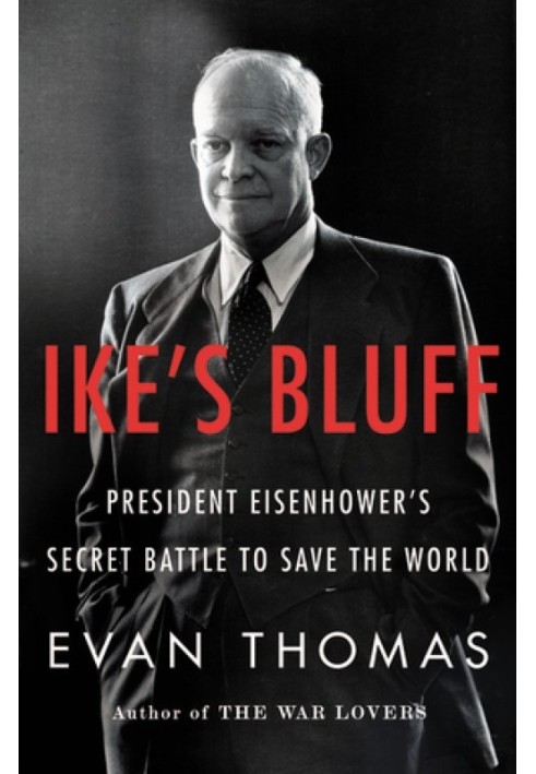 Ike's Bluff: President Eisenhower's Secret Battle to Save the World