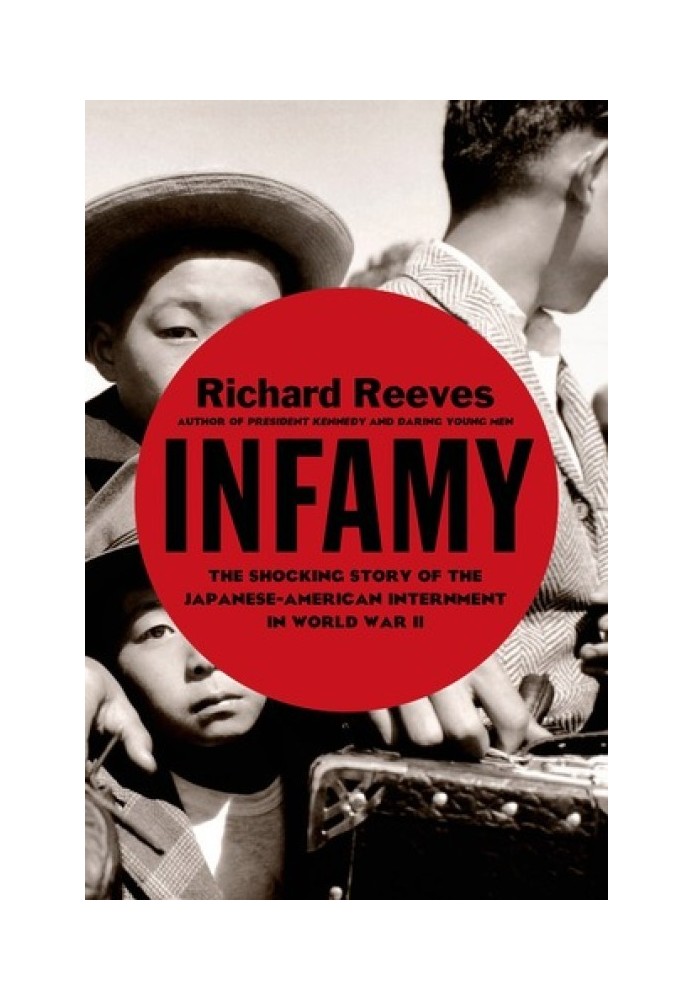 Infamy: The Shocking Story of the Japanese American Internment in World War II