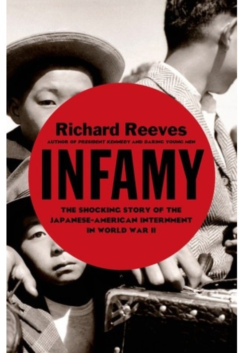 Infamy: The Shocking Story of the Japanese American Internment in World War II