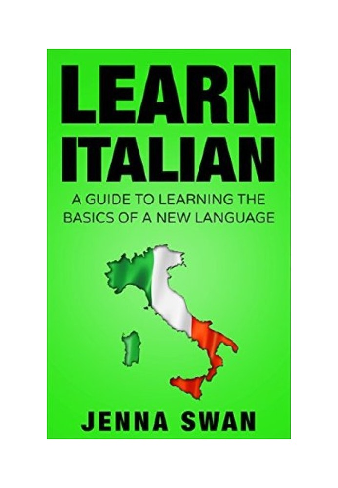 Italian: Learn Italian: A Guide To Learning The Basics of A New Language