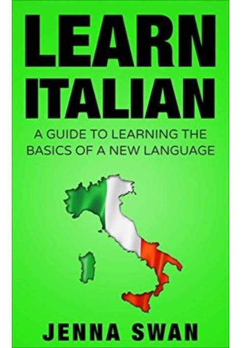 Italian: Learn Italian: A Guide To Learning The Basics of A New Language