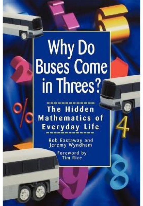 Why Do Buses Come in Threes: The Hidden Mathematics of Everyday Life