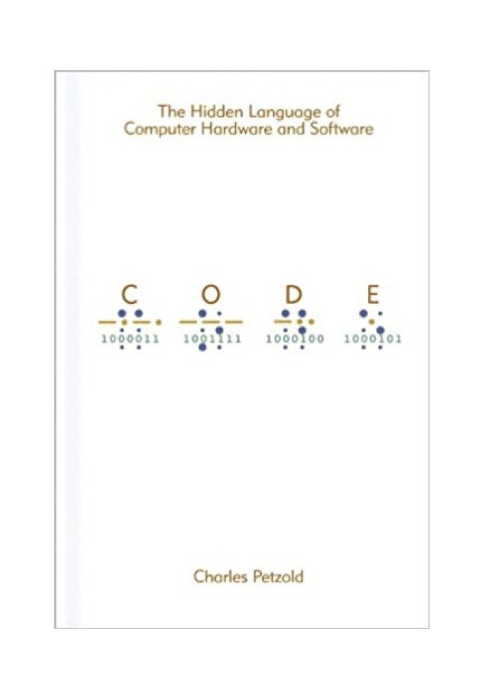 Code: The Hidden Language of Computer Hardware and Software