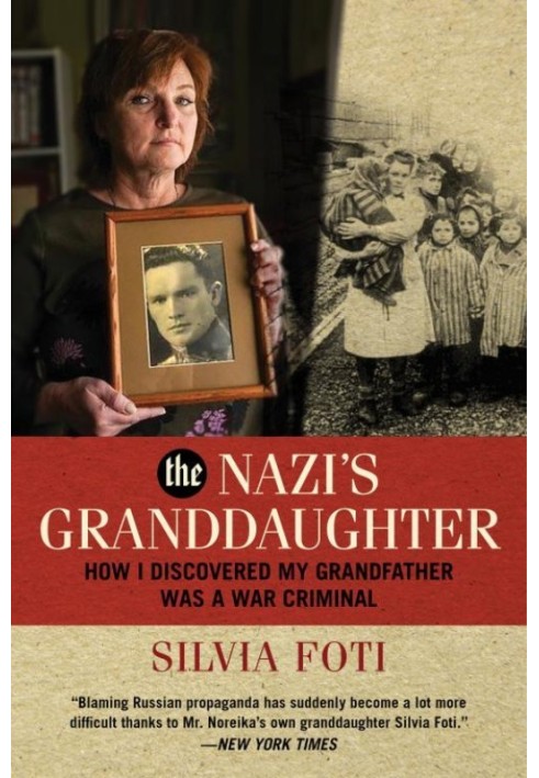 The Nazi's Granddaughter: How I Discovered My Grandfather Was a War Criminal