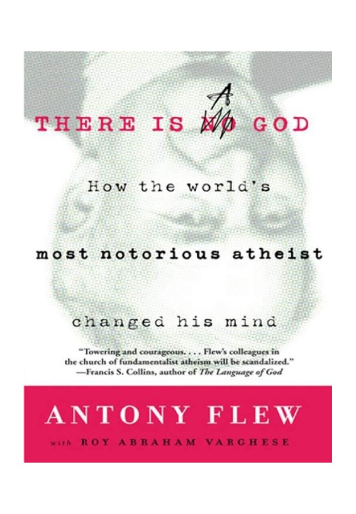 There is a God: How the World's Most Notorious Atheist Changed His Mind